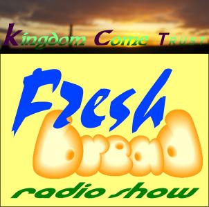 Fresh Bread: Your kingdom come - old podcast